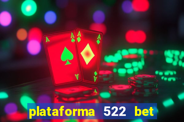 plataforma 522 bet 茅 confi谩vel